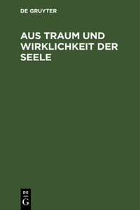 Aus Traum Und Wirklichkeit Der Seele