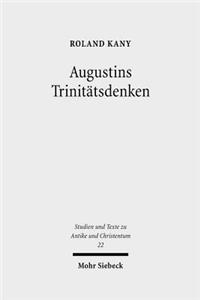 Augustins Trinitatsdenken: Bilanz, Kritik Und Weiterfuhrung Der Modernen Forschung Zu de Trinitate