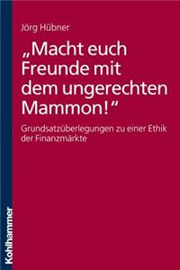 Macht Euch Freunde Mit Dem Ungerechten Mammon!