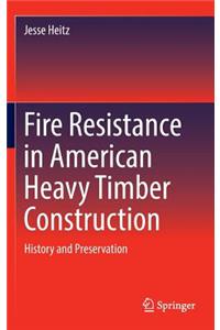 Fire Resistance in American Heavy Timber Construction