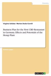 Business Plan for the First CBD Restaurant in Germany. Effects and Potentials of the Hemp Plant