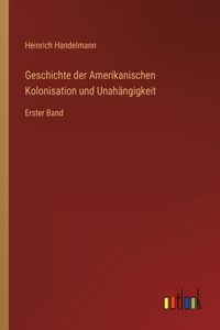 Geschichte der Amerikanischen Kolonisation und Unahängigkeit