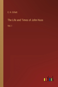 Life and Times of John Huss