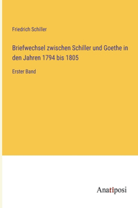 Briefwechsel zwischen Schiller und Goethe in den Jahren 1794 bis 1805