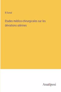 Etudes médico-chirurgicales sur les déviations utérines