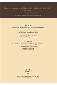 Beitrag Zur Verbesserung Von Planungsprozessen in Stadtentwicklung Und Stadtwirtschaft
