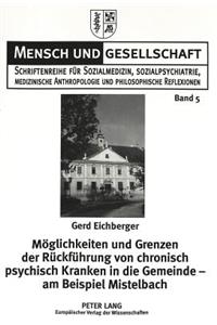 Moeglichkeiten und Grenzen der Rueckfuehrung von chronisch psychisch Kranken in die Gemeinde - am Beispiel Mistelbach