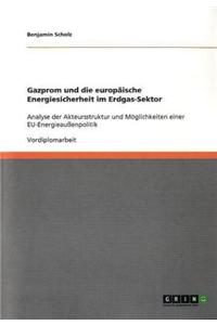 Gazprom und die europäische Energiesicherheit im Erdgas-Sektor