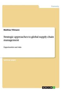 Strategic approaches to global supply chain management