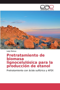 Pretratamiento de biomasa lignocelulósica para la producción de etanol