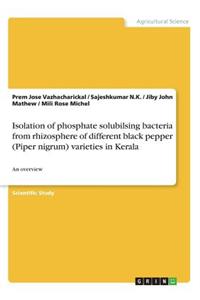 Isolation of phosphate solubilsing bacteria from rhizosphere of different black pepper (Piper nigrum) varieties in Kerala