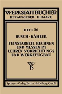 Feinstarbeit, Rechnen und Messen im Lehren-, Vorrichtungs- und Werkzeugbau