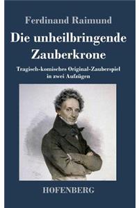 unheilbringende Zauberkrone oder König ohne Reich, Held ohne Mut, Schönheit ohne Jugend