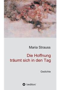 Die Hoffnung träumt sich in den Tag