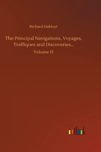 The Principal Navigations, Voyages, Traffiques and Discoveries...