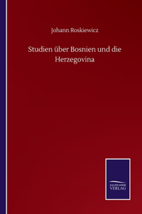 Studien über Bosnien und die Herzegovina
