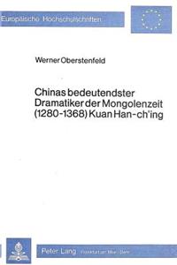 Chinas bedeutendster Dramatiker der Mongolenzeit (1280-1368) Kuan Han-ch'ing