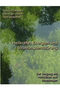 Heilkräfte, Energien und Strahlungsentstörung: Der Umgang mit Heilkräften und Strahlungen