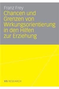 Chancen Und Grenzen Von Wirkungsorientierung in Den Hilfen Zur Erziehung