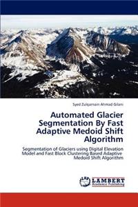 Automated Glacier Segmentation by Fast Adaptive Medoid Shift Algorithm