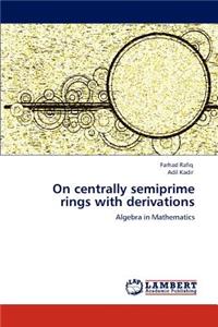 On Centrally Semiprime Rings with Derivations
