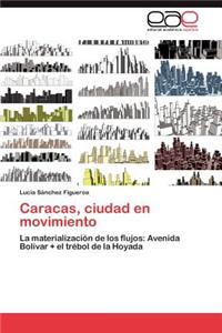 Caracas, ciudad en movimiento