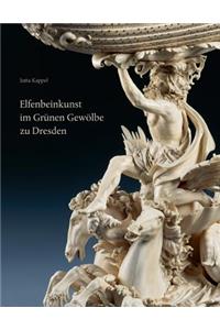 Elfenbeinkunst Im Grunen Gewolbe Zu Dresden
