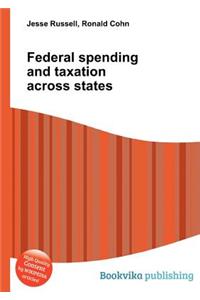 Federal Spending and Taxation Across States