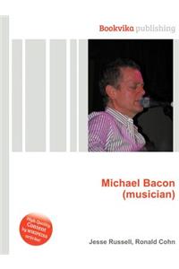 Michael Bacon (Musician)