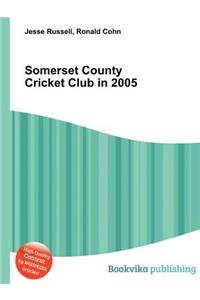 Somerset County Cricket Club in 2005