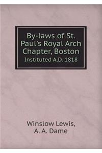 By-Laws of St. Paul's Royal Arch Chapter, Boston Instituted A.D. 1818