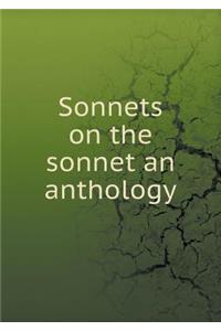 Sonnets on the Sonnet an Anthology