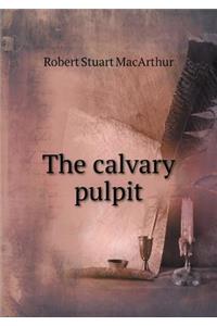The calvary pulpit