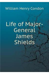 Life of Major-General James Shields