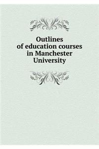 Outlines of Education Courses in Manchester University