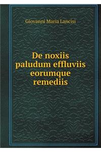 De noxiis paludum effluviis eorumque remediis