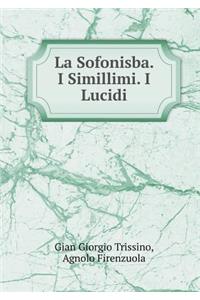 La Sofonisba. I Simillimi. I Lucidi