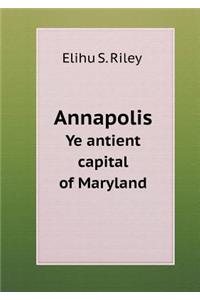 Annapolis Ye antient capital of Maryland