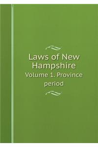 Laws of New Hampshire Volume 1. Province period