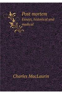 Post Mortem Essays, Historical and Medical