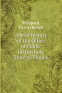 brief history of the Office of Public Instruction, State of Illinois