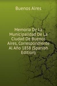 Memoria De La Municipalidad De La Ciudad De Buenos Aires, Correspondiente Al Ano 1858 (Spanish Edition)