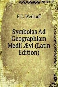 Symbolas Ad Geographiam Medii Ã†vi (Latin Edition)