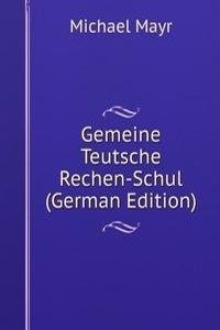 Gemeine Teutsche Rechen-Schul (German Edition)