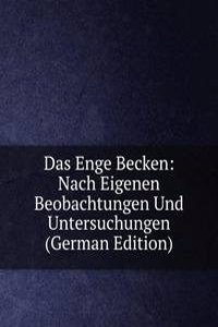 Das Enge Becken: Nach Eigenen Beobachtungen Und Untersuchungen (German Edition)