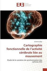 Cartographie Fonctionnelle de l''activit� C�r�brale Li�e Au Mouvement