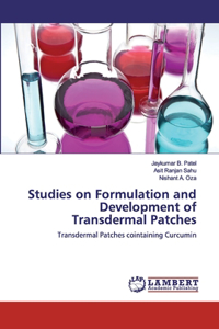 Studies on Formulation and Development of Transdermal Patches