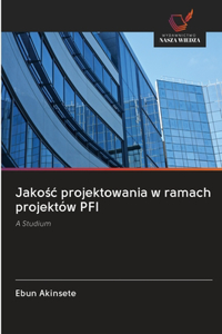 Jakośc projektowania w ramach projektów PFI