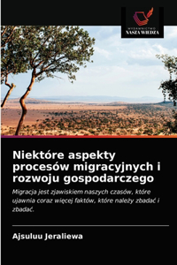 Niektóre aspekty procesów migracyjnych i rozwoju gospodarczego