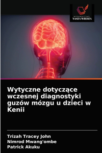 Wytyczne dotyczace wczesnej diagnostyki guzów mózgu u dzieci w Kenii